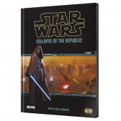 Star Wars RPG: Collapse of the Republic Star Wars RPG: Collapse of the Republic